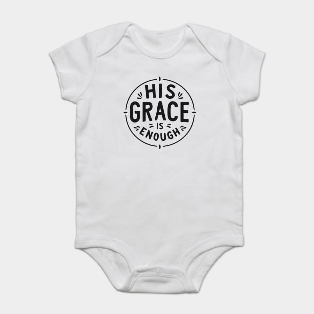 His Grace is Enough Baby Bodysuit by Frank Ring